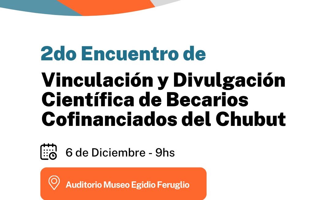 Provincia invita a participar del II Encuentro de Vinculación y Divulgación Científica que se realizará en Trelew