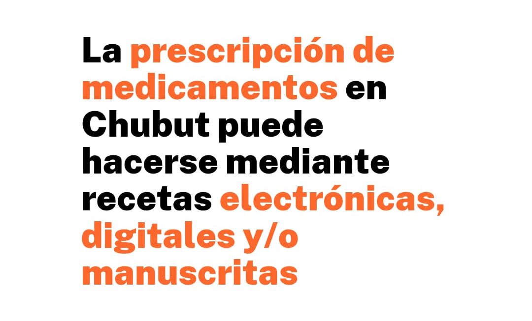 En Chubut la prescripción de medicamentos puede hacerse mediante recetas electrónicas, digitales o manuscritas