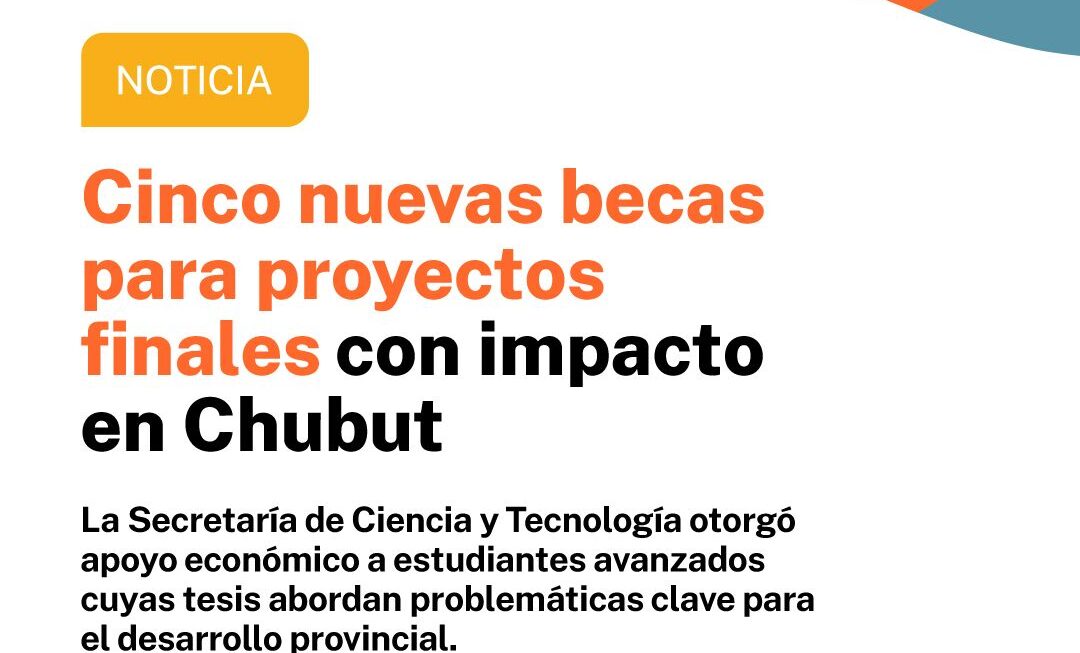 Nuevas becas para proyectos finales con impacto en Chubut