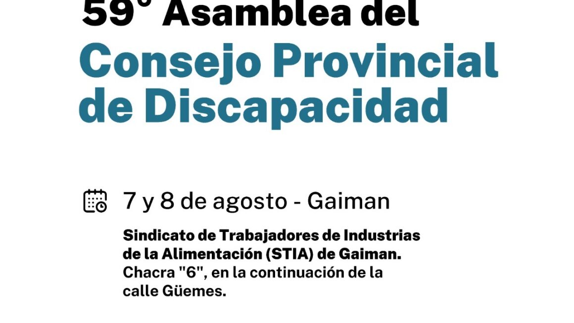 Chubut reunirá en Gaiman a la 59° Asamblea del Consejo Provincial de Discapacidad