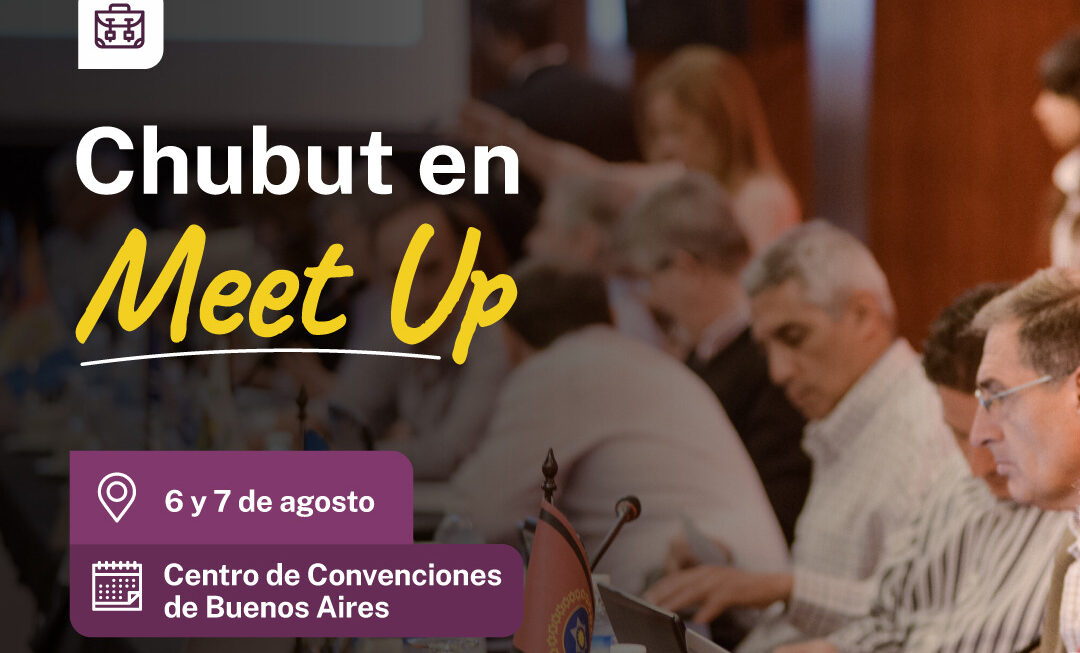 Chubut participa de una nueva edición de Meet Up Argentina y se consolida como destino sede de eventos