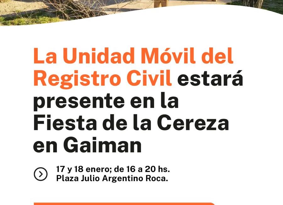 La Unidad Móvil del Registro Civil realizará trámites de documentación en la Fiesta de la Cereza en Gaiman