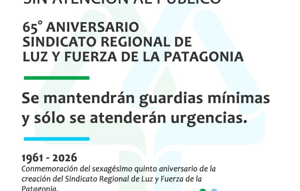 Miércoles 21 sin atención al público, 65° Aniversario del Sindicato de Luz y Fuerza Patagonia.